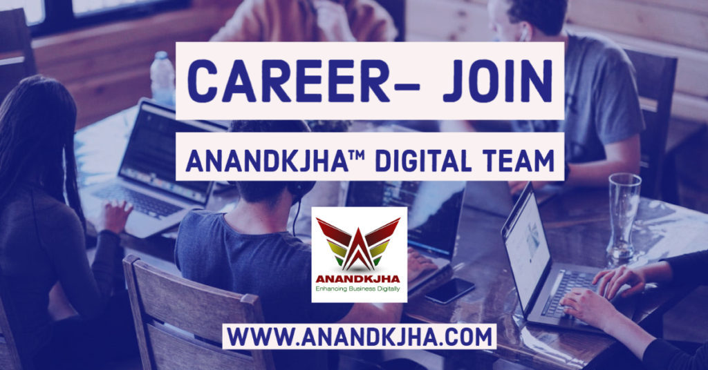 Career- Join Anandkjha™ Digital Team